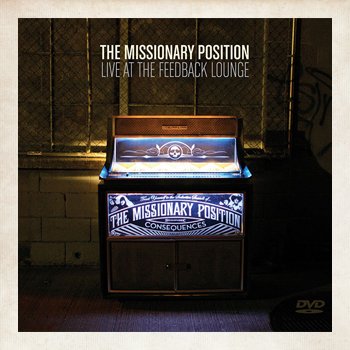 The Missionary Position - Live at The Feedback Lounge (DVD)